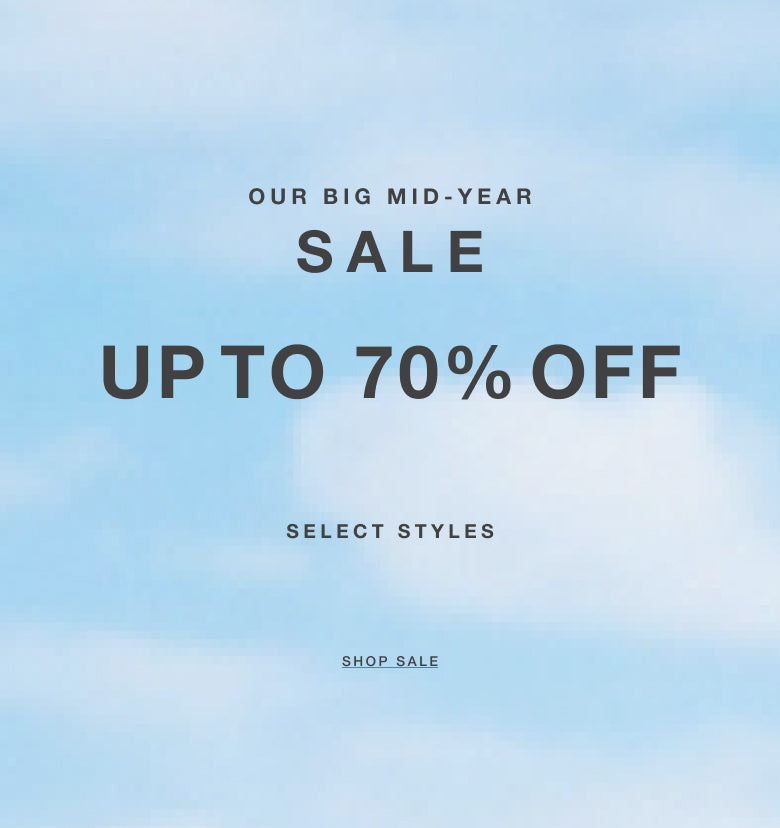 Our Big Mid-Year Sale. Up to 70% off select styles. Shop Sale.